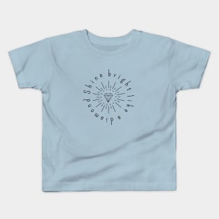 SHINE BRIGHT LIKE A DIAMOND Kids T-Shirt